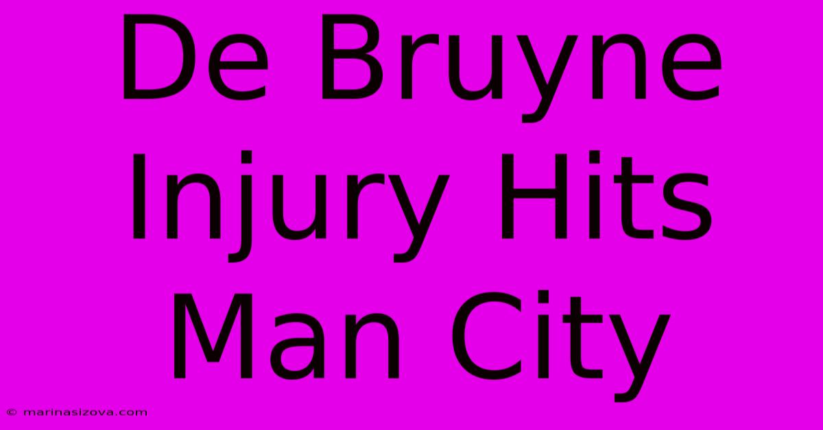 De Bruyne Injury Hits Man City