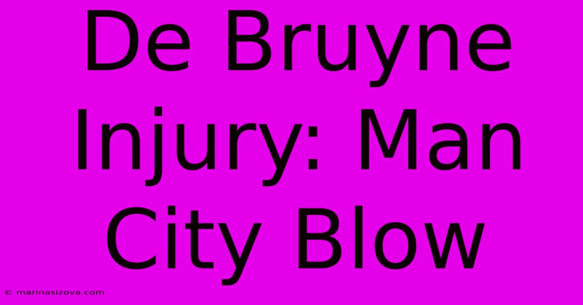 De Bruyne Injury: Man City Blow