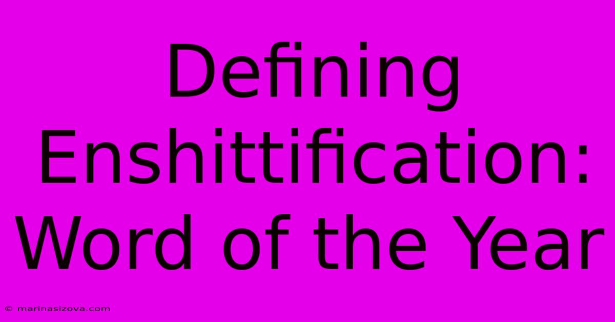 Defining Enshittification: Word Of The Year