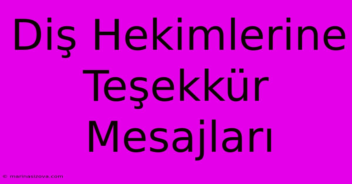 Diş Hekimlerine Teşekkür Mesajları