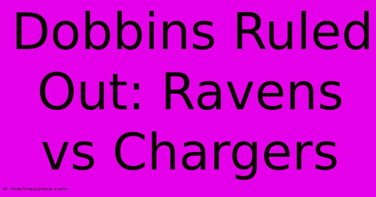 Dobbins Ruled Out: Ravens Vs Chargers