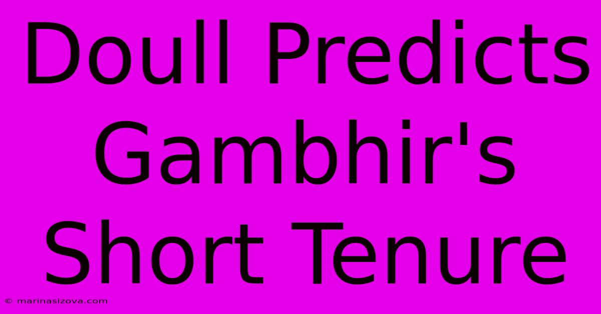 Doull Predicts Gambhir's Short Tenure