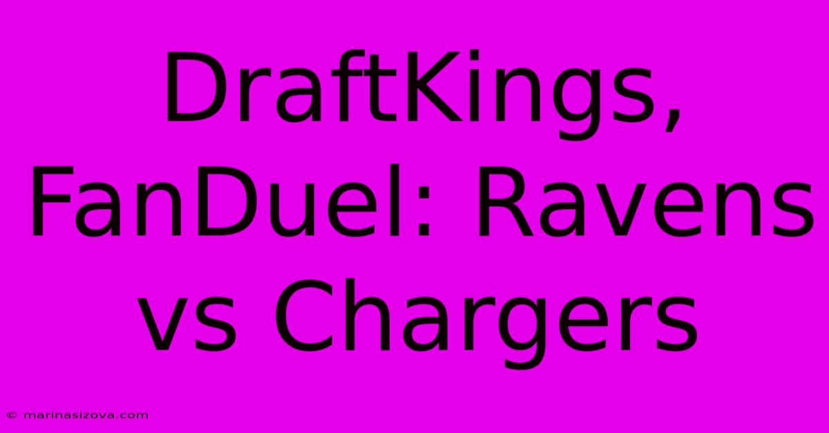 DraftKings, FanDuel: Ravens Vs Chargers