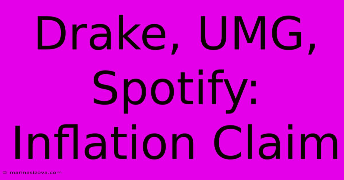 Drake, UMG, Spotify: Inflation Claim