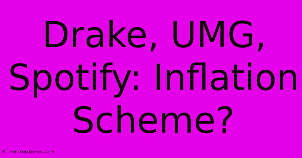 Drake, UMG, Spotify: Inflation Scheme?