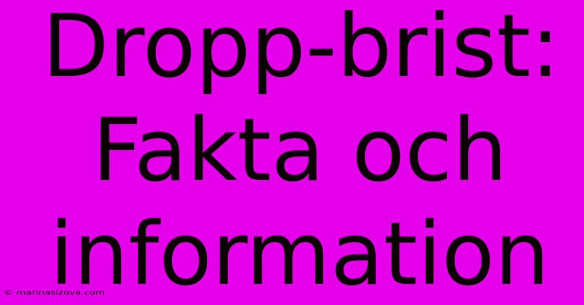 Dropp-brist: Fakta Och Information