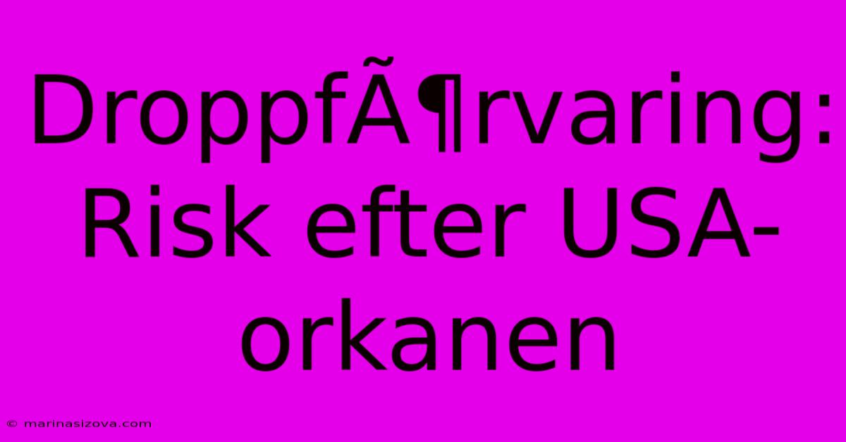 DroppfÃ¶rvaring: Risk Efter USA-orkanen