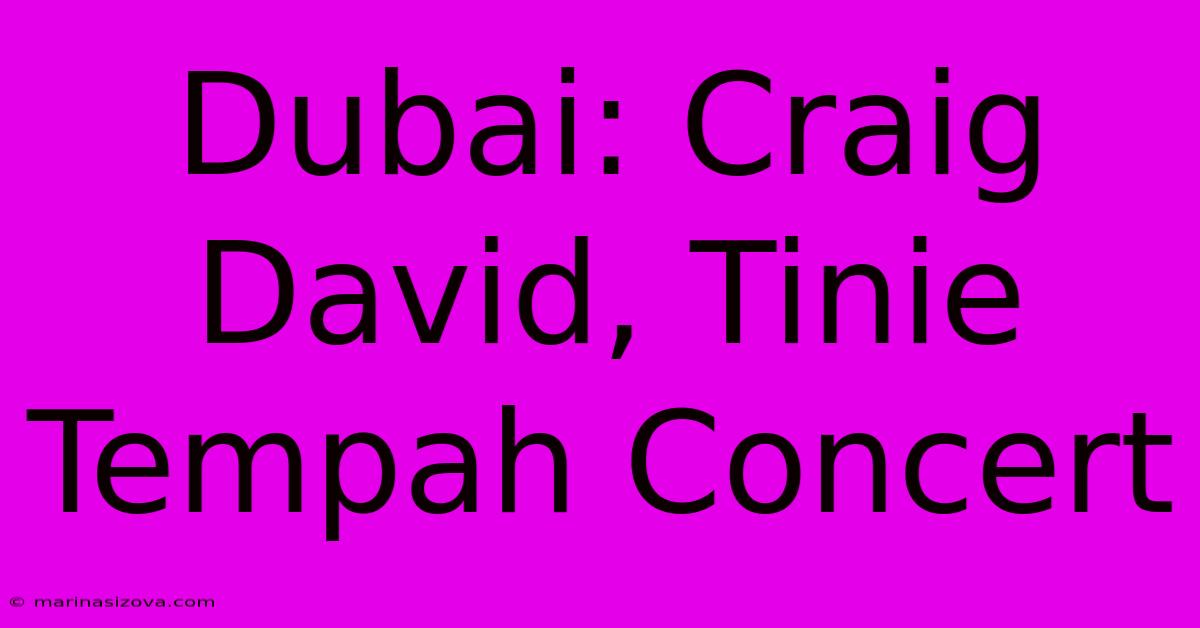 Dubai: Craig David, Tinie Tempah Concert 