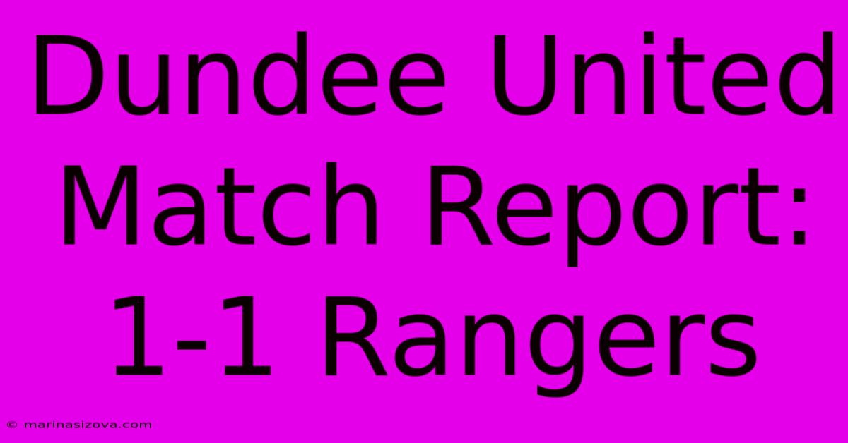 Dundee United Match Report: 1-1 Rangers