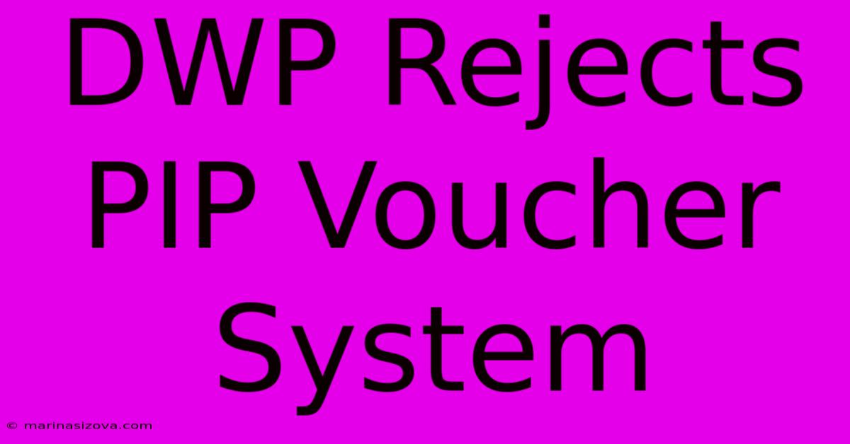 DWP Rejects PIP Voucher System