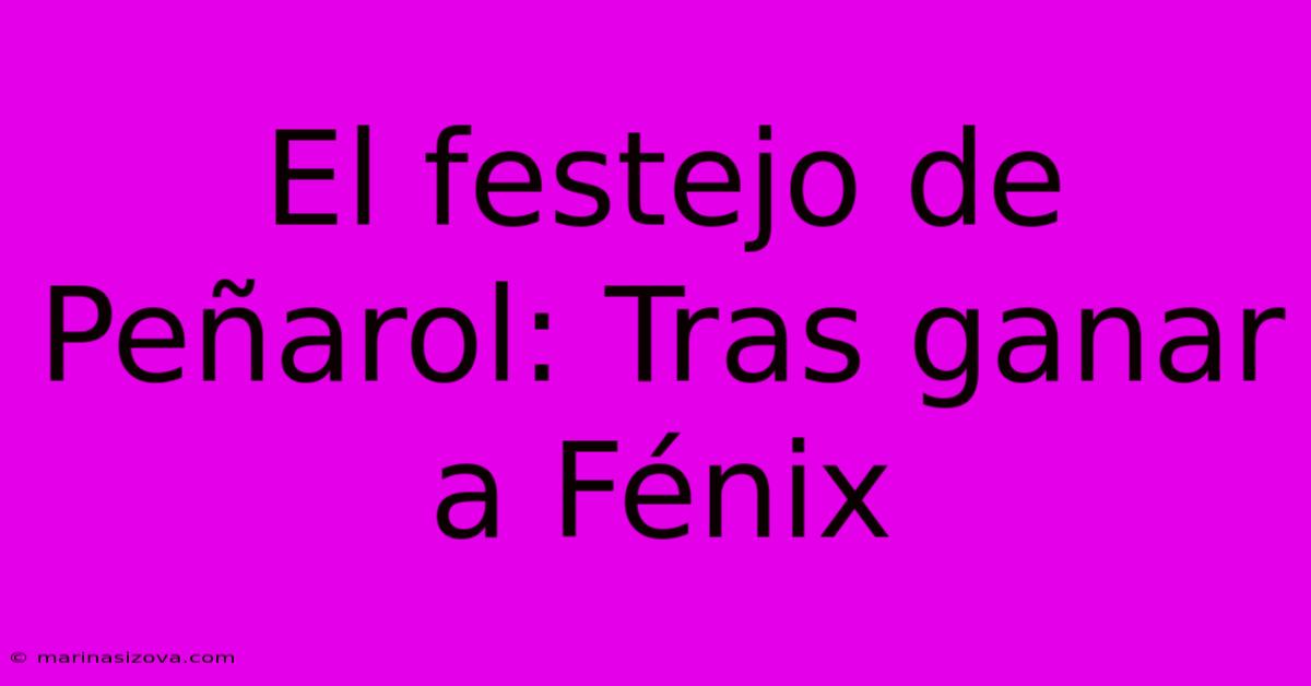 El Festejo De Peñarol: Tras Ganar A Fénix