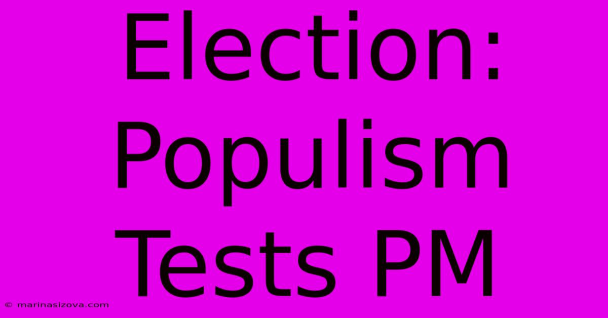 Election: Populism Tests PM