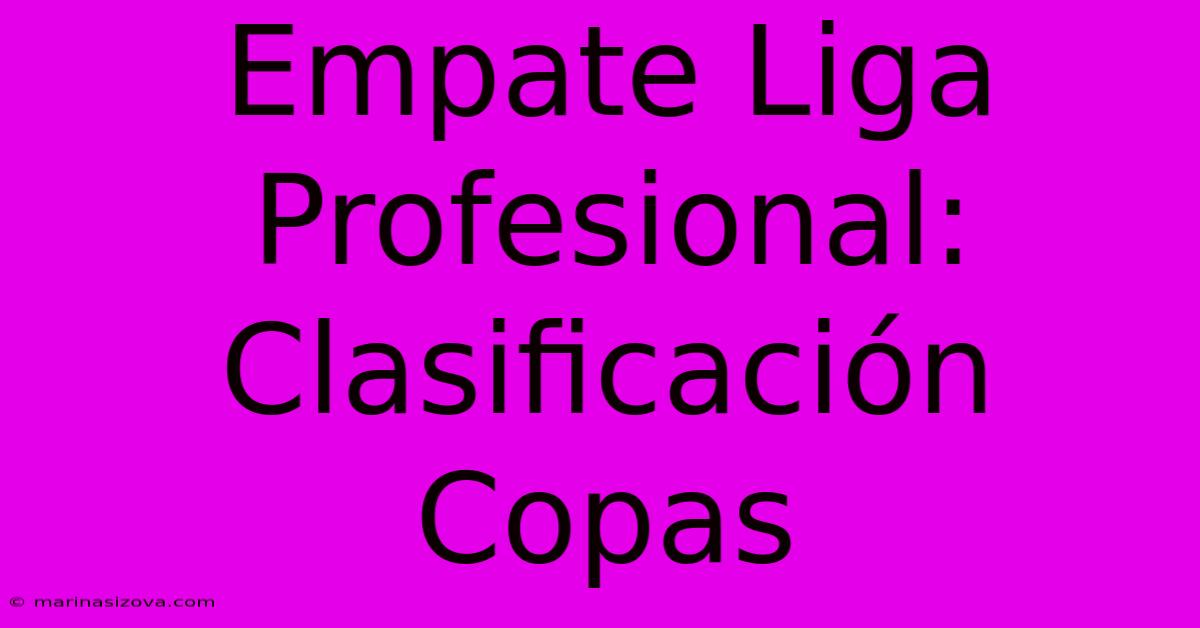 Empate Liga Profesional: Clasificación Copas