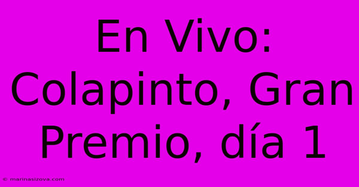 En Vivo: Colapinto, Gran Premio, Día 1