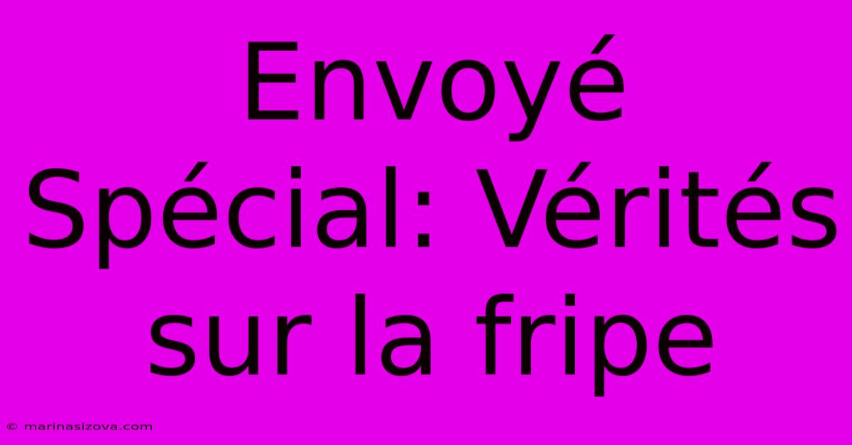 Envoyé Spécial: Vérités Sur La Fripe