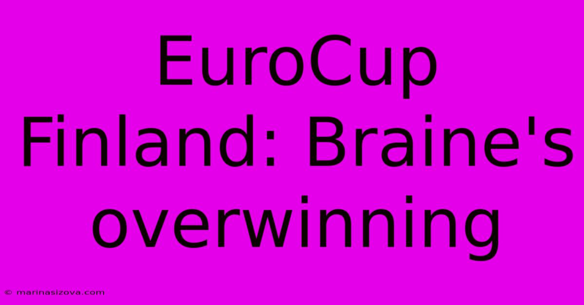 EuroCup Finland: Braine's Overwinning