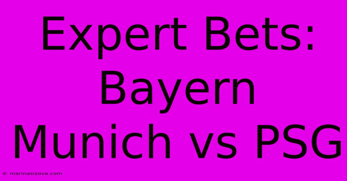 Expert Bets: Bayern Munich Vs PSG