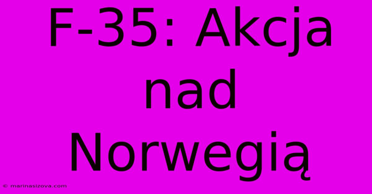 F-35: Akcja Nad Norwegią