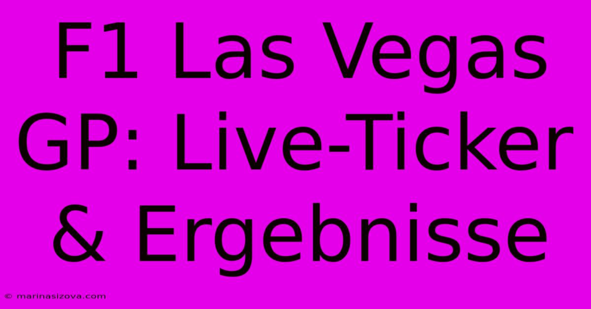 F1 Las Vegas GP: Live-Ticker & Ergebnisse