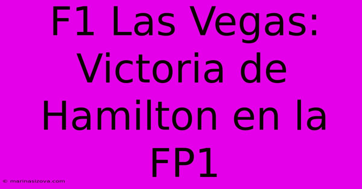 F1 Las Vegas: Victoria De Hamilton En La FP1