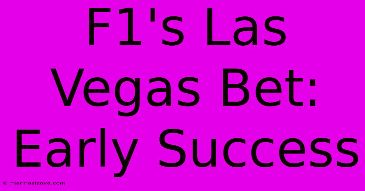 F1's Las Vegas Bet: Early Success