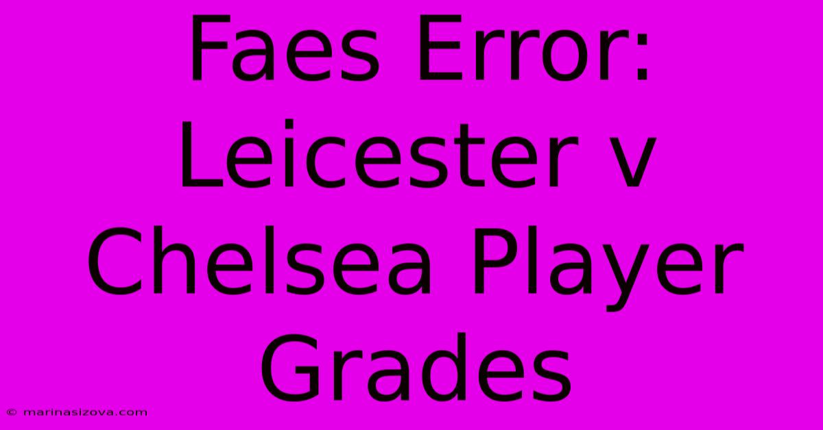 Faes Error: Leicester V Chelsea Player Grades