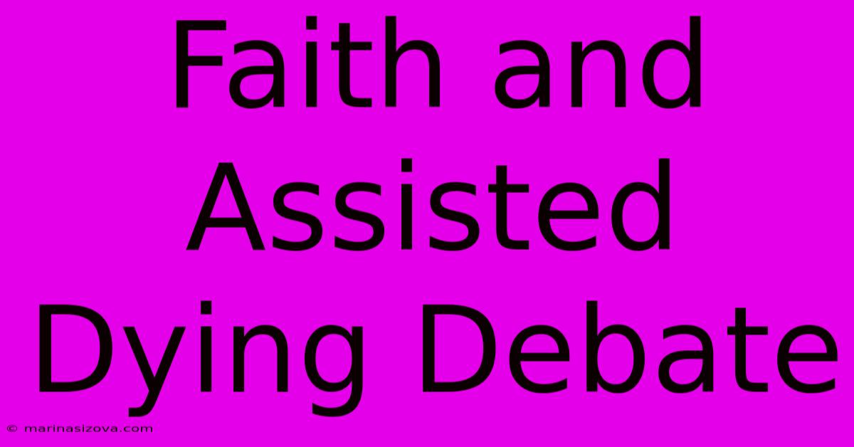 Faith And Assisted Dying Debate