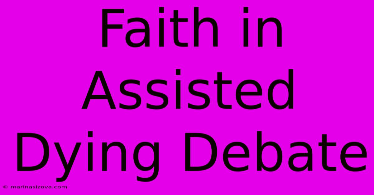 Faith In Assisted Dying Debate