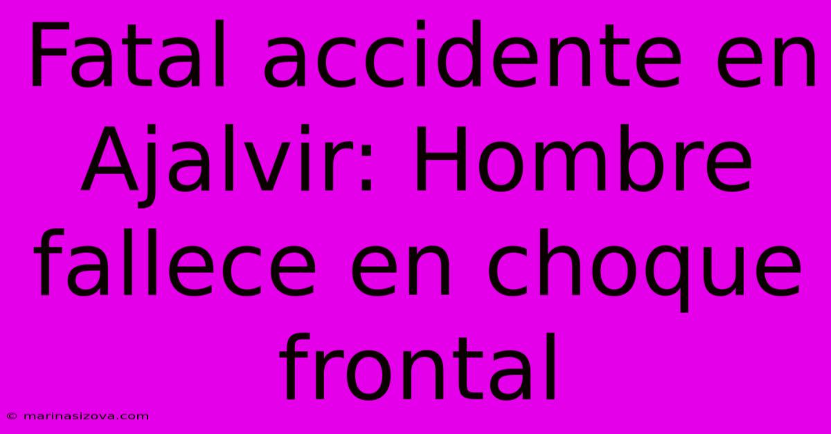 Fatal Accidente En Ajalvir: Hombre Fallece En Choque Frontal 