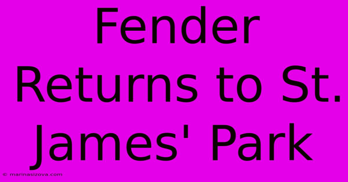 Fender Returns To St. James' Park