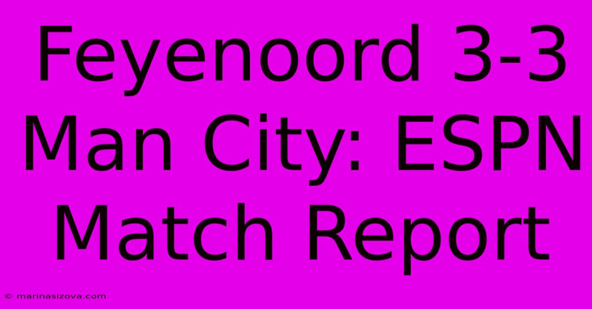 Feyenoord 3-3 Man City: ESPN Match Report