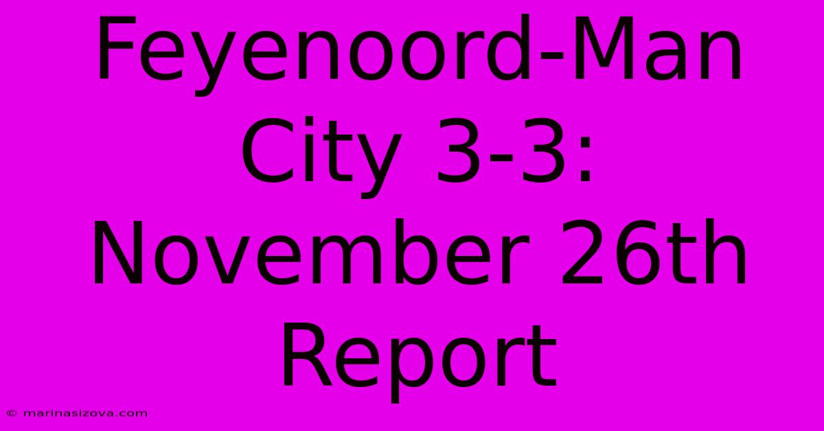 Feyenoord-Man City 3-3: November 26th Report