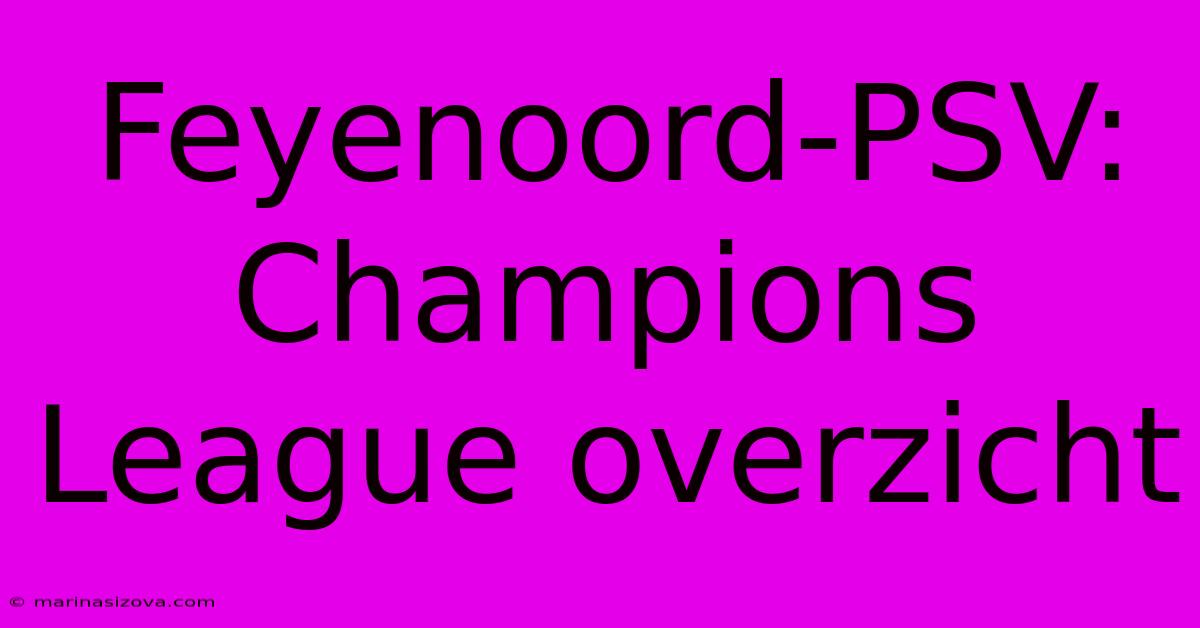 Feyenoord-PSV: Champions League Overzicht