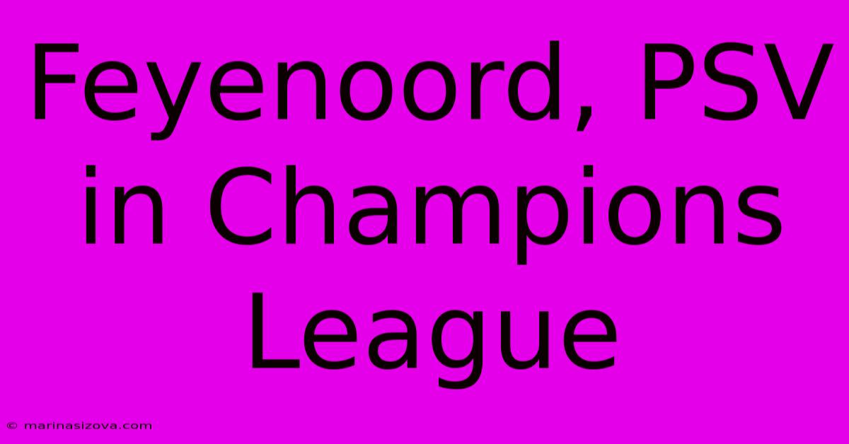 Feyenoord, PSV In Champions League