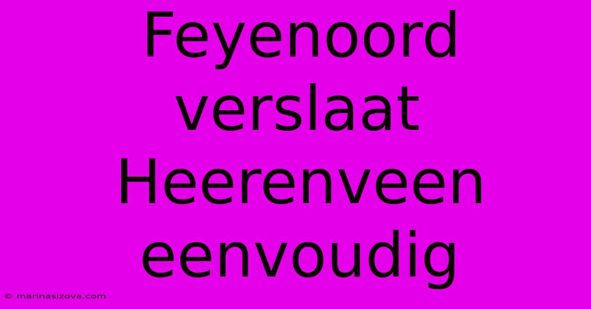 Feyenoord Verslaat Heerenveen Eenvoudig