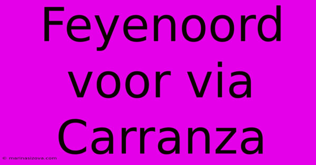 Feyenoord Voor Via Carranza