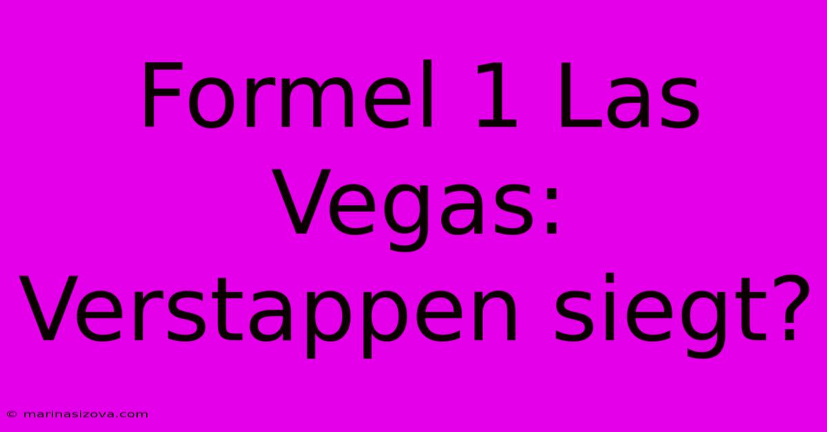 Formel 1 Las Vegas: Verstappen Siegt?