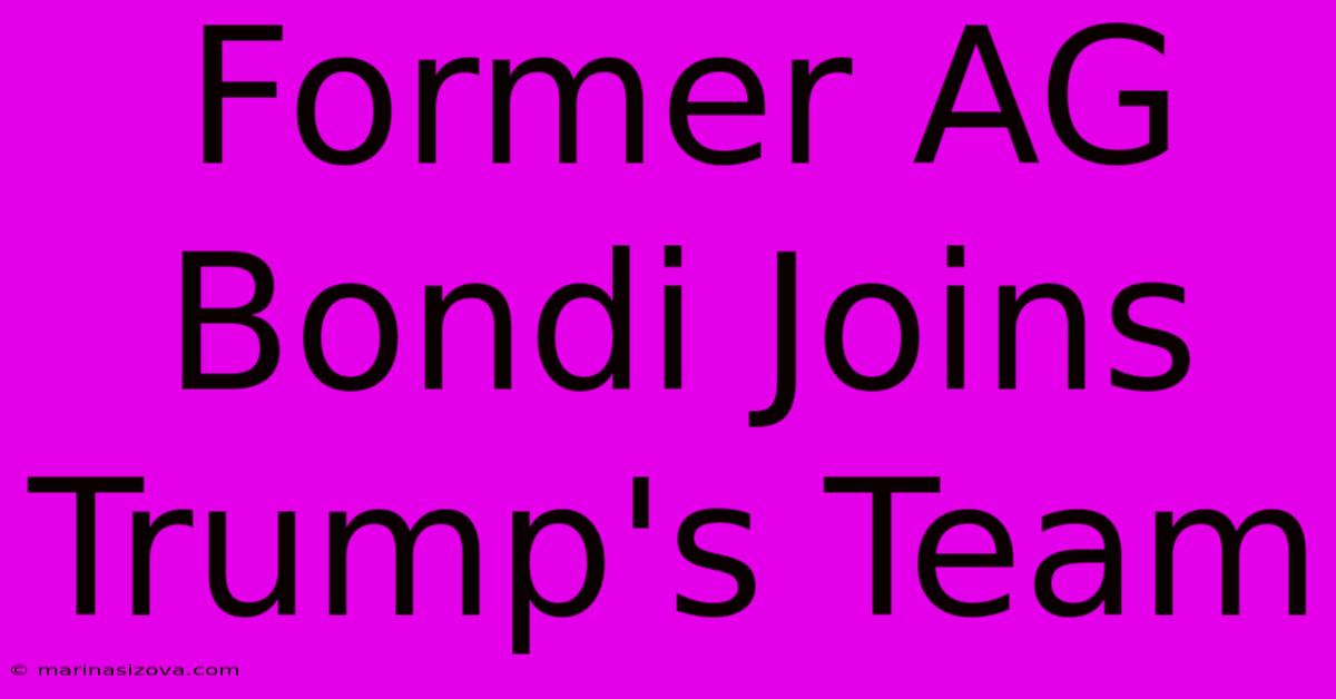 Former AG Bondi Joins Trump's Team