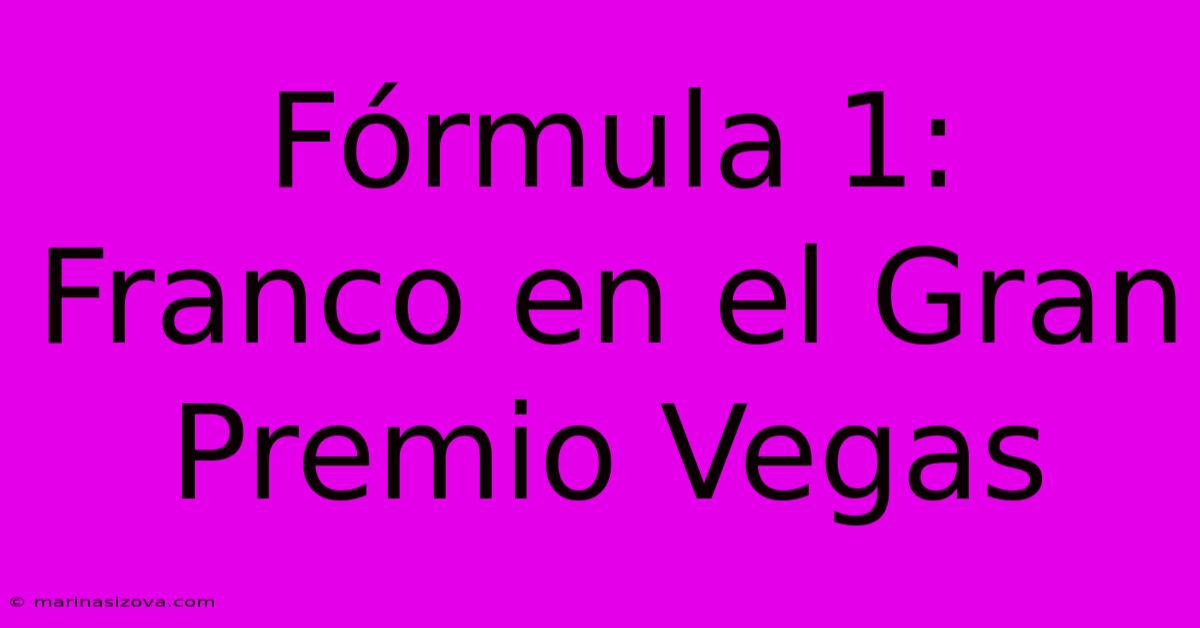 Fórmula 1: Franco En El Gran Premio Vegas