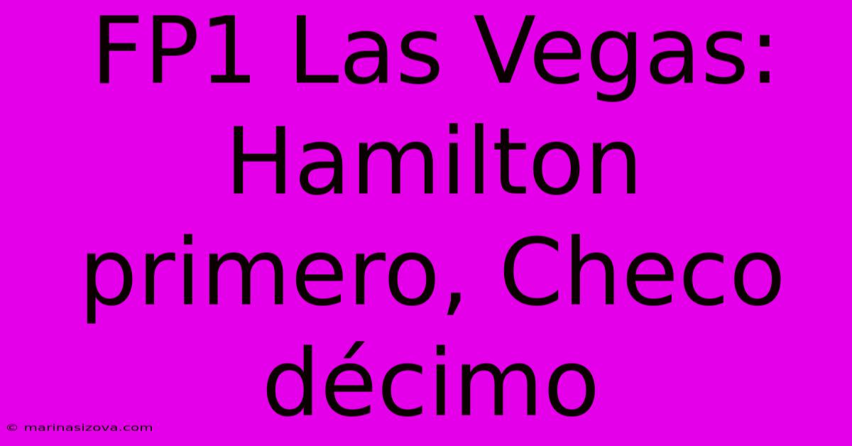 FP1 Las Vegas: Hamilton Primero, Checo Décimo