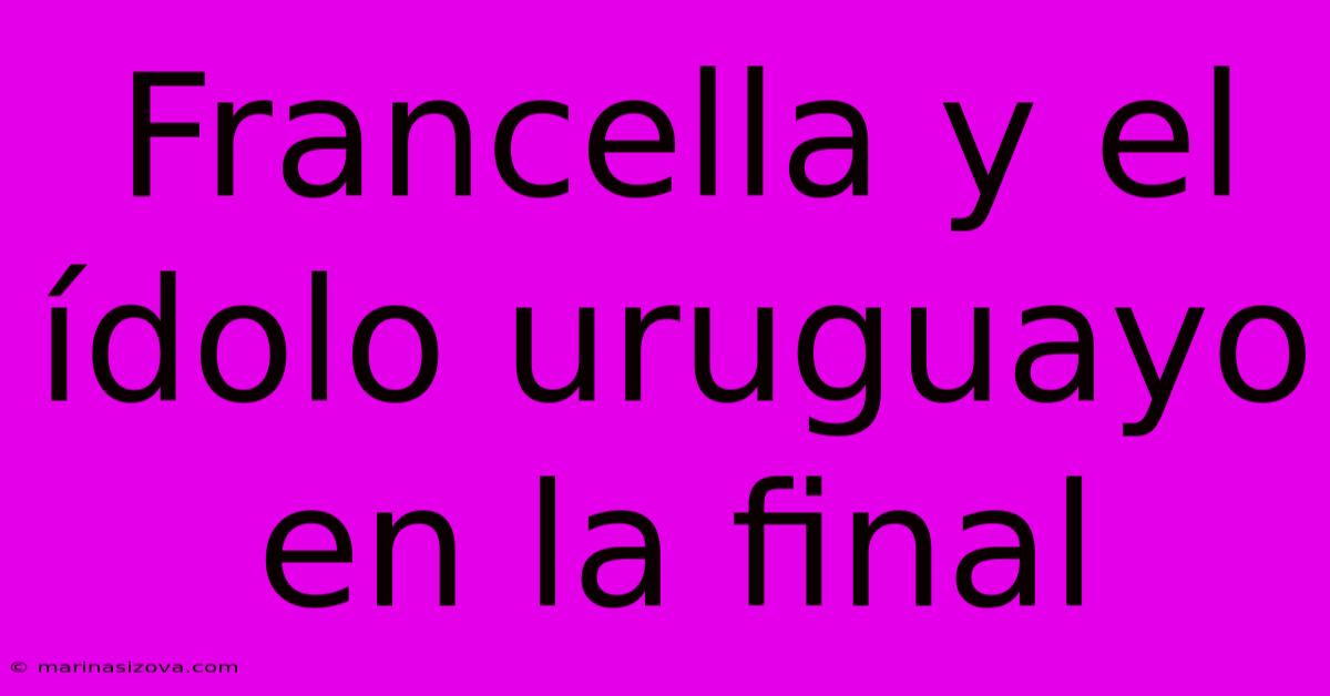 Francella Y El Ídolo Uruguayo En La Final