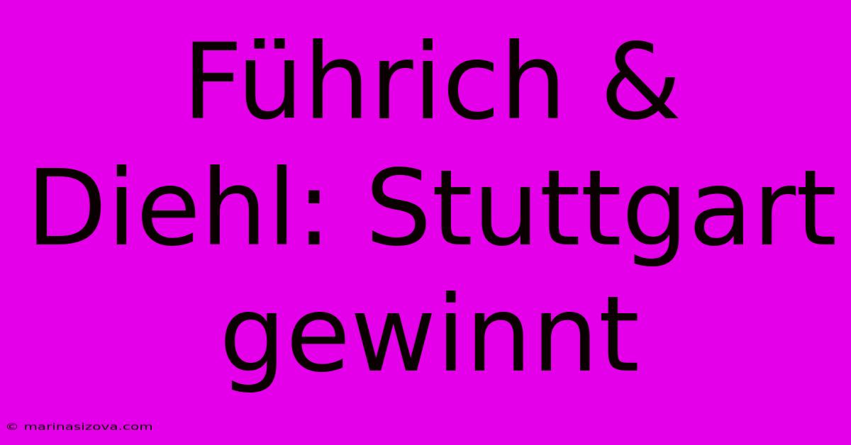 Führich & Diehl: Stuttgart Gewinnt