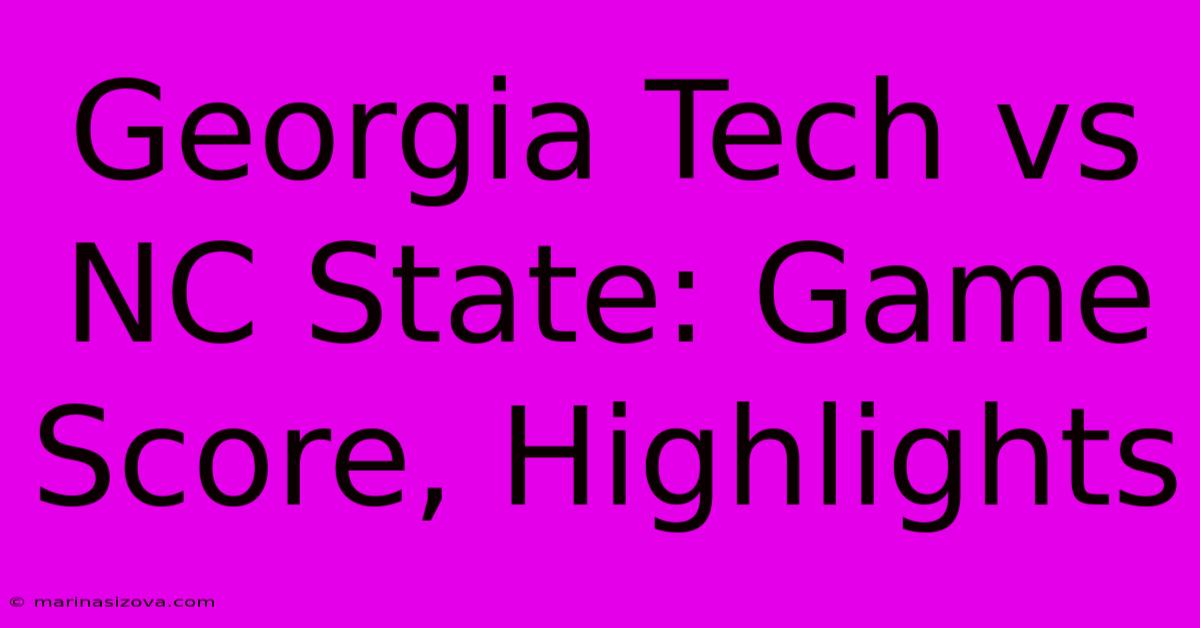 Georgia Tech Vs NC State: Game Score, Highlights