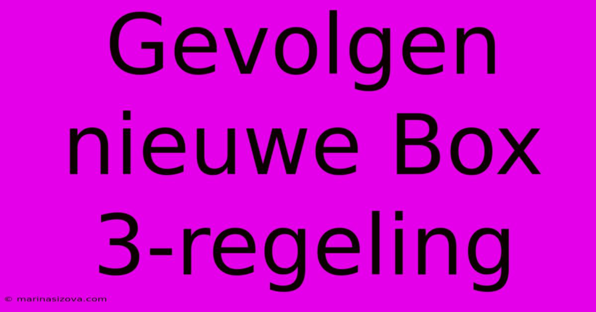 Gevolgen Nieuwe Box 3-regeling