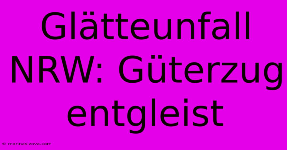 Glätteunfall NRW: Güterzug Entgleist