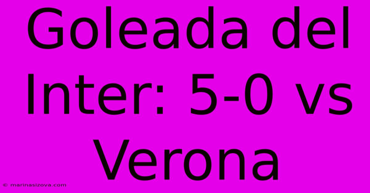 Goleada Del Inter: 5-0 Vs Verona