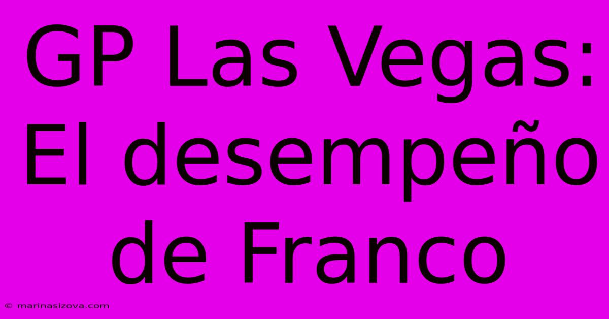 GP Las Vegas: El Desempeño De Franco