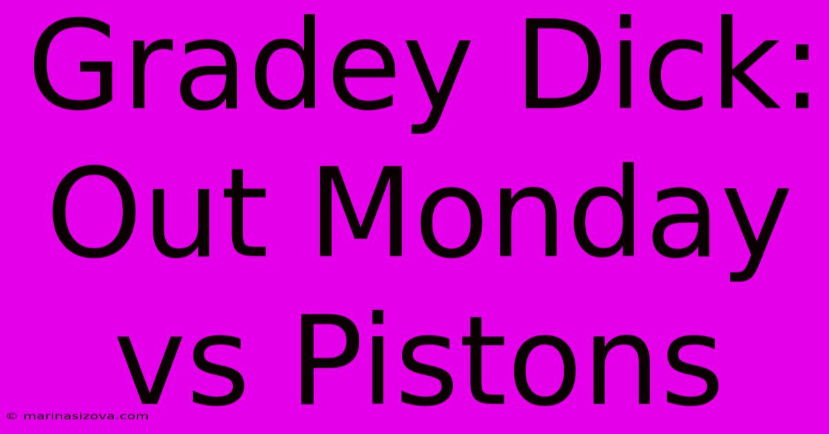 Gradey Dick: Out Monday Vs Pistons