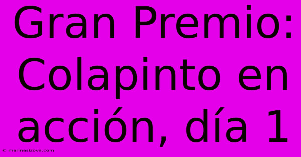 Gran Premio: Colapinto En Acción, Día 1