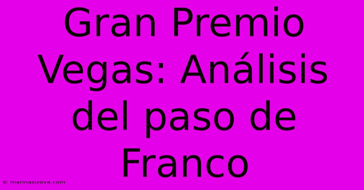 Gran Premio Vegas: Análisis Del Paso De Franco